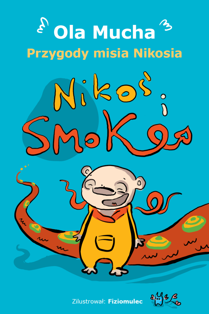 okładka książki "Przygody misia Nikosia. Nikoś i Smok" autorstwa Oli Muchy, Ilustracje: Fiziomulec